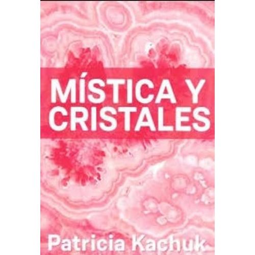 MISTICA Y CRISTALES - PATRICIA KACHUK MISTICA Y CRISTALES - PATRICIA KACHUK