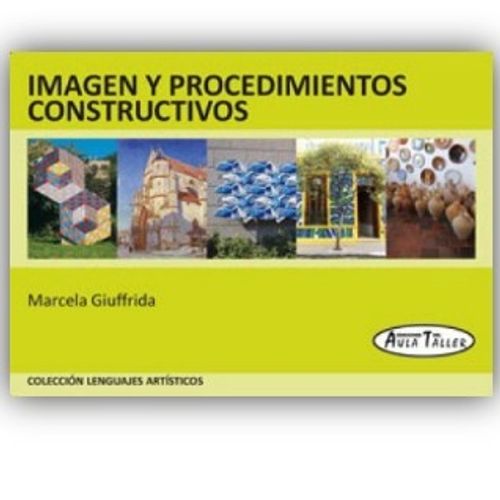 IMAGEN Y PROCEDIMIENTOS CONSTRUCTIVOS - MARCELA GIUFFRIDA AU IMAGEN Y PROCEDIMIENTOS CONSTRUCTIVOS - MARCELA GIUFFRIDA AU
