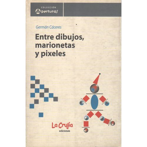 ENTRE DIBUJOS, MARIONETAS Y PIXELES ENTRE DIBUJOS, MARIONETAS Y PIXELES