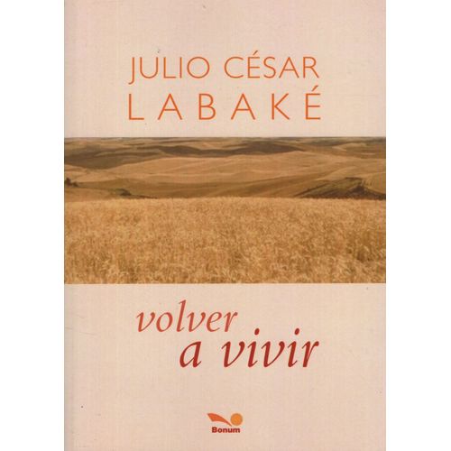 VOLVER A VIVIR - JULIO CESAR LABAKE