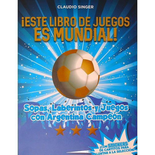 ESTE LIBRO DE JUEGOS ES MUNDIAL - CLAUDIO SINGER ESTE LIBRO DE JUEGOS ES MUNDIAL - CLAUDIO SINGER