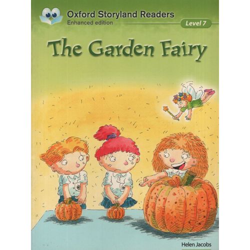 THE GARDEN FAIRY - OXFORD STORYLAND READERS LEVEL 7 THE GARDEN FAIRY - OXFORD STORYLAND READERS LEVEL 7