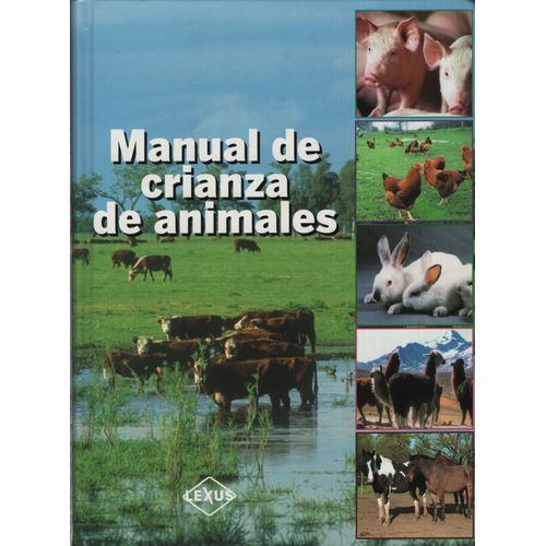 MANUAL DE CRIANZA DE ANIMALES MANUAL DE CRIANZA DE ANIMALES