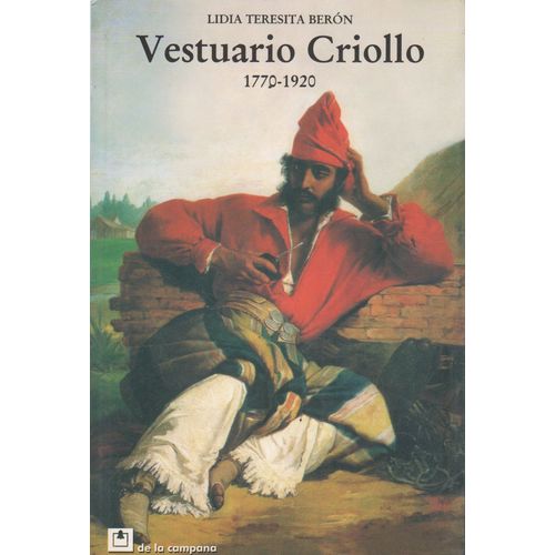 VESTUARIO CRIOLLO 1770 - 1920 VESTUARIO CRIOLLO 1770 - 1920
