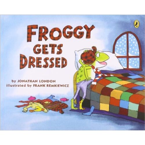 FROGGY GETS DRESSED FROGGY GETS DRESSED