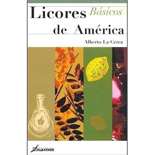 LICORES DE AMERICA - ALBERTO LA CERCA LICORES DE AMERICA - ALBERTO LA CERCA