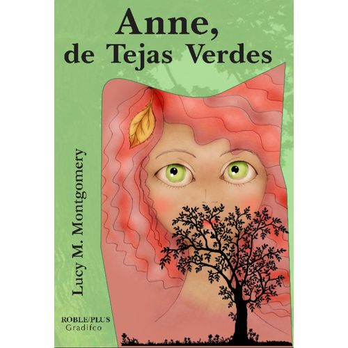 ANNE, DE TEJAS VERDES - LUCY MAUD MONTGOMERY ANNE, DE TEJAS VERDES - LUCY MAUD MONTGOMERY