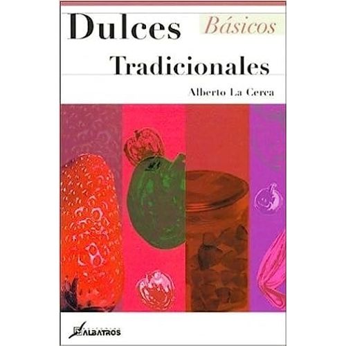DULCES TRADICIONALES - ALBERTO LA CERCA DULCES TRADICIONALES - ALBERTO LA CERCA