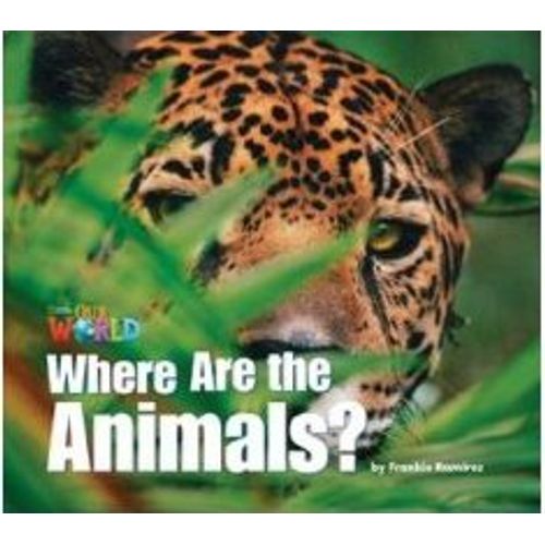OUR WORLD READERS 1 - WHERE ARE THE ANIMALS? (BIG BOOK) (BRI OUR WORLD READERS 1 - WHERE ARE THE ANIMALS? (BIG BOOK) (BRI