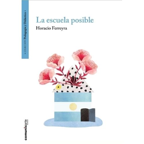 LA ESCUELA POSIBLE - HORACIO FERREYRA LA ESCUELA POSIBLE - HORACIO FERREYRA