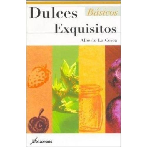 DULCES EXQUISITOS - ALBERTO LA CERCA DULCES EXQUISITOS - ALBERTO LA CERCA