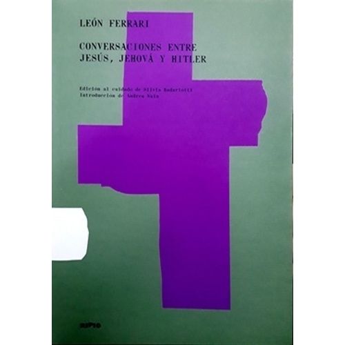 CONVERSACIONES ENTRE JESUS, JEHOVA Y HITLER - LEON FERRARI CONVERSACIONES ENTRE JESUS, JEHOVA Y HITLER - LEON FERRARI