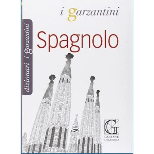 GARZANTINI DIZIONARIO ITALIANO / SPAGNOLO GARZANTINI DIZIONARIO ITALIANO / SPAGNOLO