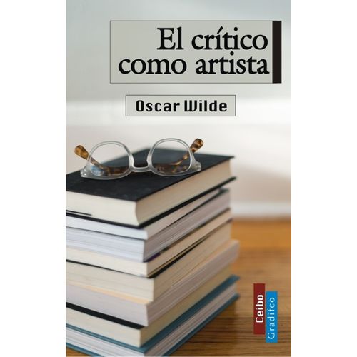 EL CRITICO COMO ARTISTA - OSCAR WILDE