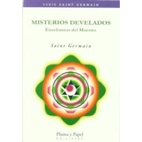 LIBRO MISTERIOS DEVELADOS - SAINT GERMAIN LIBRO MISTERIOS DEVELADOS - SAINT GERMAIN