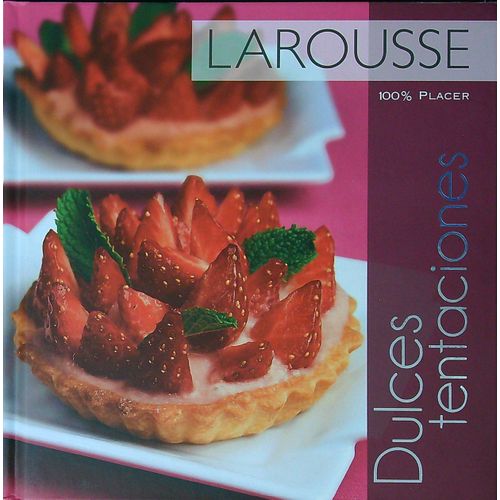 LIBRO DULCES TENTACIONES - LAROUSSE 100% PLACER