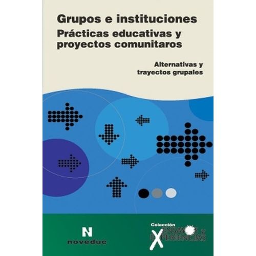 GRUPOS E INSTITUCIONES: PRACTICAS EDUCATIVAS Y PROYECTOS COM GRUPOS E INSTITUCIONES: PRACTICAS EDUCATIVAS Y PROYECTOS COM
