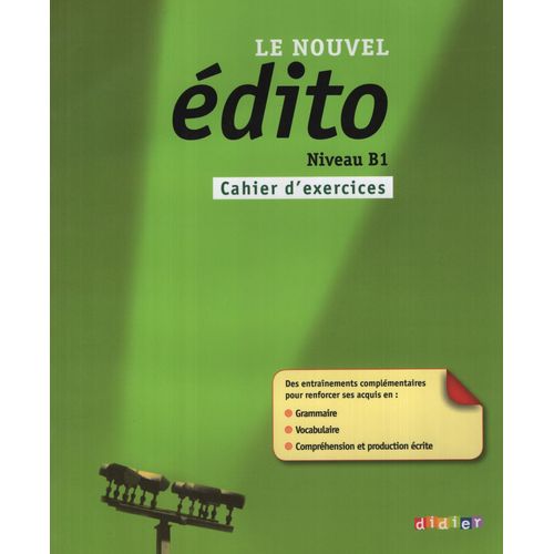 LE NOUVEL EDITO B1 - CAHIER D'EXERCICES LE NOUVEL EDITO B1 - CAHIER D'EXERCICES