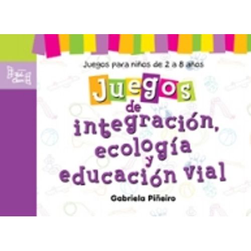 JUEGOS DE INTEGRACIÓN, ECOLOGÍA Y EDUCACIÓN VIAL JUEGOS DE INTEGRACIÓN, ECOLOGÍA Y EDUCACIÓN VIAL