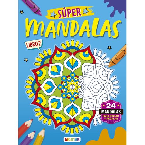 SUPER MANDALAS - LIBRO 2 - SIGMAR SUPER MANDALAS - LIBRO 2 - SIGMAR