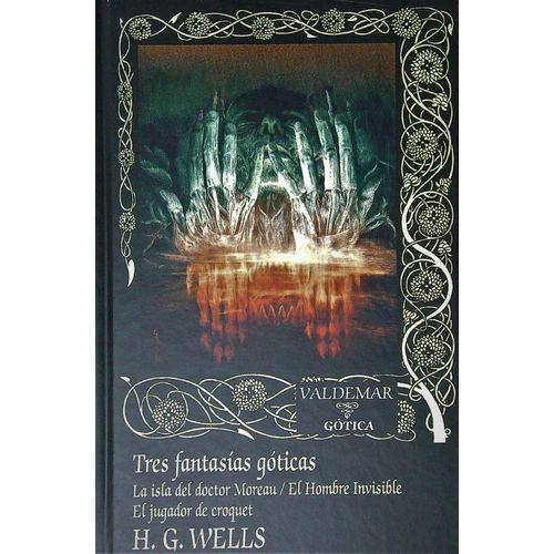 TRES FANTASIAS GOTICAS - H. G. WELLS
