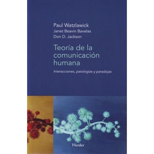 TEORIA DE LA COMUNICACION HUMANA:INTERACCIONES,PATOLOGIAS Y
