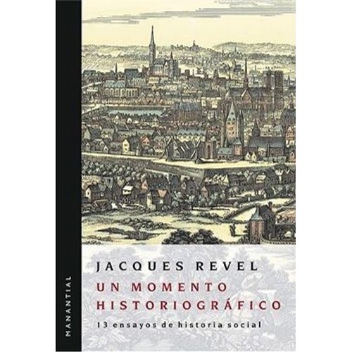 UN MOMENTO HISTORIOGRAFICO - 13 ENSAYOS DE HISTORIA SOCIAL