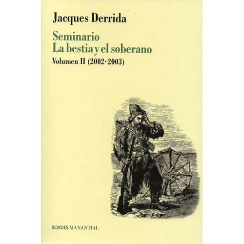 SEMINARIO LA BESTIA Y EL SOBERANO - VOL. 2  - J. DERRIDA