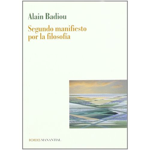 SEGUNDO MANIFIESTO POR LA FILOSOFIA - ALAIN BADIOU