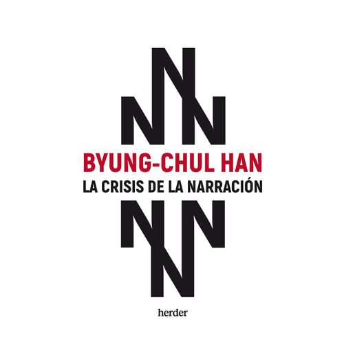 LA CRISIS DE LA NARRACION - HAN BYUNG-CHUL