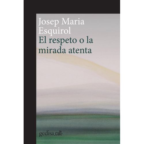 EL RESPETO O LA MIRADA ATENTA - JOSEP MARIA ESQUIROL
