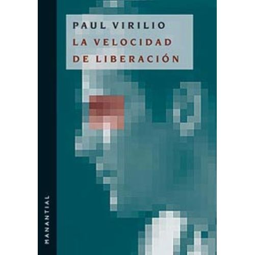 LA VELOCIDAD DE LIBERACION - PAUL VIRILIO