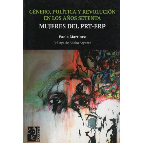 MUJERES EN EL PRT-ERP - GENERO,POLITICA Y REVOLUCION EN LOS MUJERES EN EL PRT-ERP - GENERO,POLITICA Y REVOLUCION EN LOS