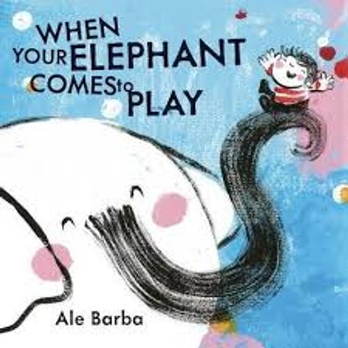 WHEN YOUR ELEPHANT COMES TO PLAY