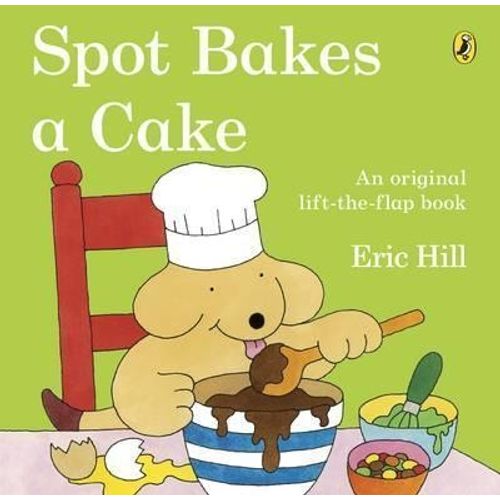 SPOT BAKES A CAKE - HILL ERIC