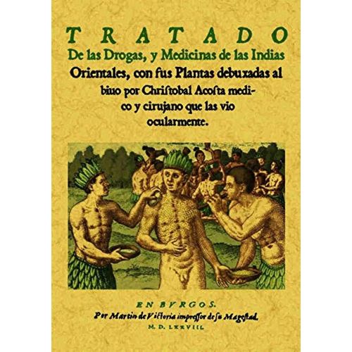 TRATADO DE LAS DROGAS Y MEDICINAS DE LAS INDIAS ORIENTALES TRATADO DE LAS DROGAS Y MEDICINAS DE LAS INDIAS ORIENTALES