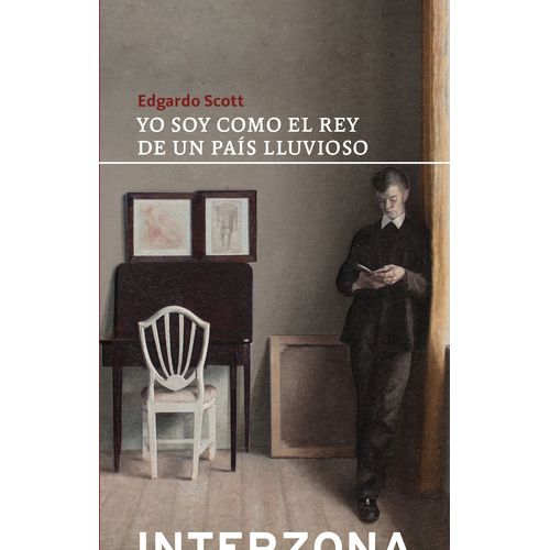 YO SOY COMO EL REY DE UN PAIS LLUVIOSO - EDGARDO SCOTT