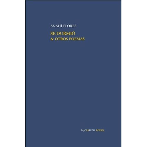 SE DURMIO Y OTROS POEMAS - ANAHI FLORES