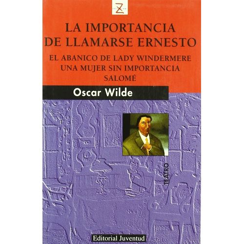 LA IMPORTANCIA DE LLAMARSE ERNESTO Y OTROS RELATOS - WILDE