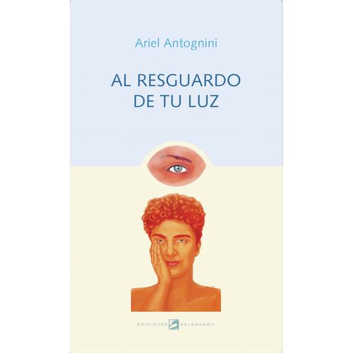 AL RESGUARDO DE TU LUZ - ARIEL ANTOGNINI