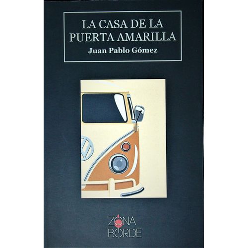 LA CASA DE LA PUERTA AMARILLA - JUAN PABLO GOMEZ