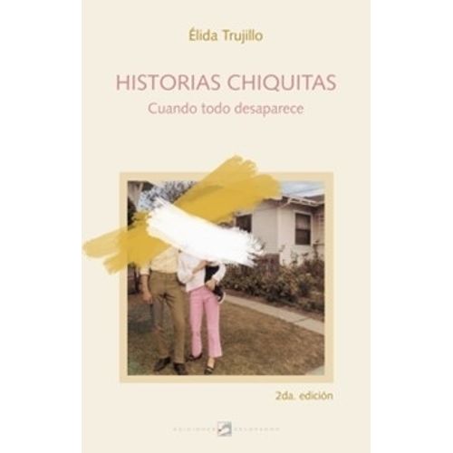 HISTORIAS CHIQUITAS - CUANDO TODO DESAPARECE- ELIDA TRUJILLO