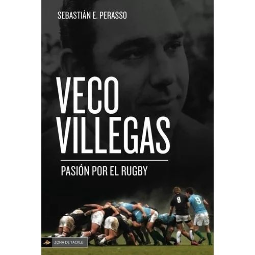 VECO VILLEGAS - PASION POR EL RUGBY - SEBASTIAN PERASSO