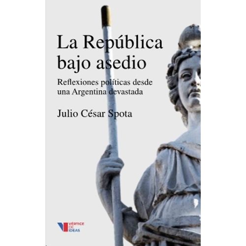 LA REPUBLICA BAJO ASEDIO - JULIO CESAR SPOTA
