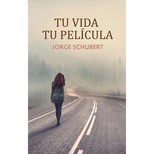 TU VIDA, TU PELICULA - JORGE SCHUBERT