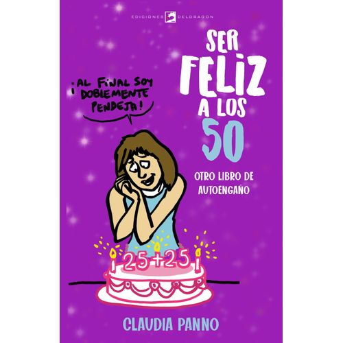 SER FELIZ A LOS 50 - OTRO LIBRO DE AUTOENGAÑO- CLAUDIA PANNO