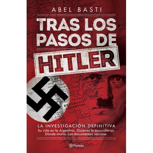 TRAS LOS PASOS DE HITLER: LA INVESTIGACION DEFINITIVA- BASTI