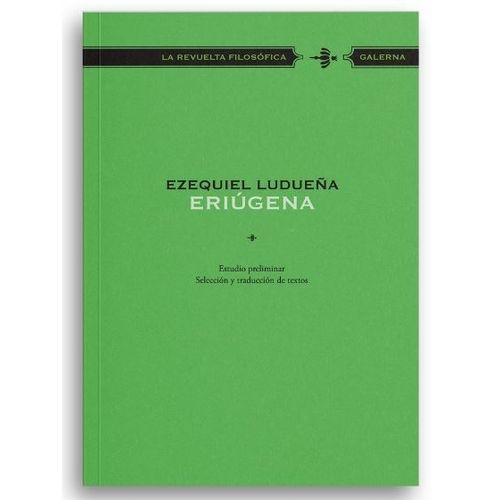 ERIUGENA - LA REVUELTA FILOSOFICA - EZEQUIEL LUDUEÑA