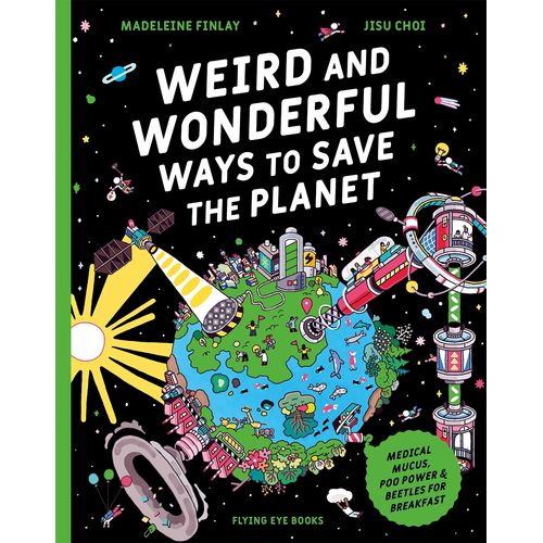 WEIRD AND WONDERFUL WAYS TO SAVE THE PLANET - FINLAY / CHOI
