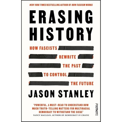 ERASING HISTORY HOW FASCISTS REWRITE THE PAST -JASON STANLEY